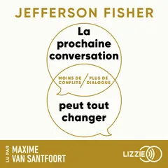La prochaine conversation peut tout changer - Moins de conflits, plus de dialogue