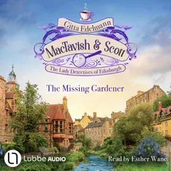 The Missing Gardener - MacTavish & Scott - The Lady Detectives of Edinburgh, Episode 1