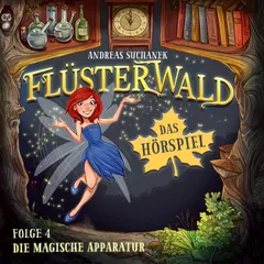 Flüsterwald - Das Hörspiel: Die magische Apparatur (Folge 4)