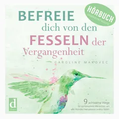 Befreie dich von den Fesseln der Vergangenheit