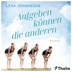 Aufgeben können die anderen