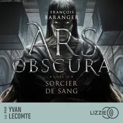 Ars Obscura T.4 : Sorcier d'Apocalypse