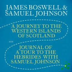 A Journey to the Western Islands of Scotland & Journal of a Tour to the Hebrides with Samuel Johnson