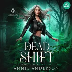 Dead Shift (Die Welt der Arkanen Seelen: Grabflüsterer, Band 4)