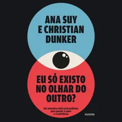 Eu só existo no olhar do outro?