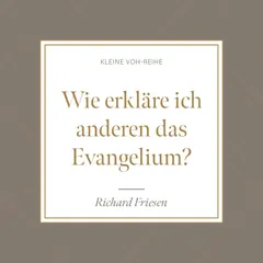 Wie erkläre ich anderen das Evangelium?
