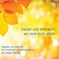 Glaube und Vertrauen – wir sind nicht allein