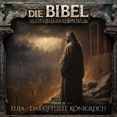 Altes Testament, Folge 31: Elija - Das geteilte Königreich