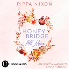 Honeybridge. All Mine - Honeybridge, Teil 1