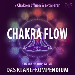 Chakra Flow - Chakra Heilung Musik - 7 Chakren öffnen & aktivieren
