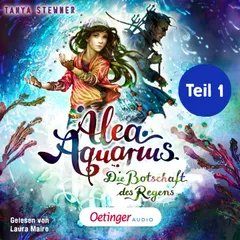 Alea Aquarius 5 Teil 1. Die Botschaft des Regens