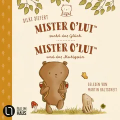 Mister O'Lui sucht das Glück & Mister O'Lui und das Mutigsein, Teil 1 + 2: Mister O'Lui - 2 Geschichten