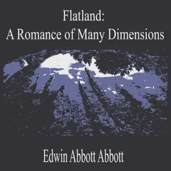 Flatland:A Romance of Many Dimensions