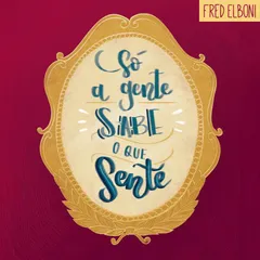 Só a gente sabe o que sente