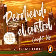 Perdiendo el control (Caught Up) (Mile High 3)