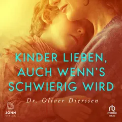 Kinder lieben, auch wenn's schwierig wird