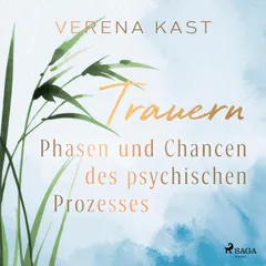 Trauern - Phasen und Chancen des psychischen Prozesses
