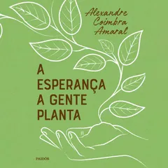 A esperança a gente planta