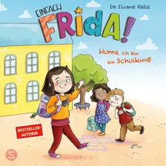 Einfach Frida! Hurra, ich bin ein Schulkind!