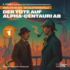 Der Tote auf Alpha-Centauri Ab (Sherlock Holmes - Die galaktischen Fälle, Folge 1)