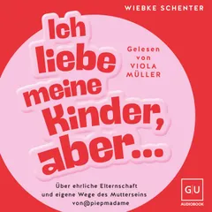 Ich liebe meine Kinder, aber ...