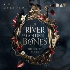 A River of Golden Bones (The Golden Court 1)