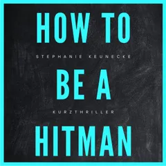 HOW TO BE A HITMAN