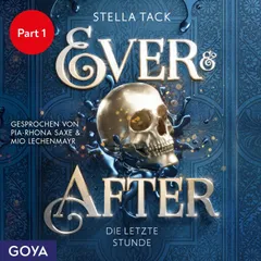 Ever & After. Die letzte Stunde [Band 3 (ungekürzt), Part 1]