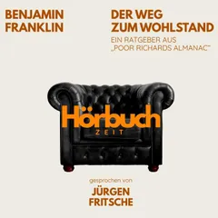 Der Weg zum Wohlstand. Ein Ratgeber aus "Poor Richard's Almanach".