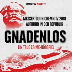 Fall 7: Messertod in Chemnitz 2018 - Aufruhr in der Republik