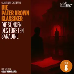 Die Sünden des Fürsten Saradine (Die Pater Brown Klassiker, Folge 8)
