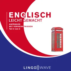 Englisch Leicht Gemacht - Anfänger mit Vorkenntnissen - Teil 2 von 3