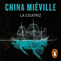 La cicatriz (Bas-Lag 2)