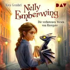 Nelly Emberwing – Teil 1: Die verbotenen Wesen von Rustgate