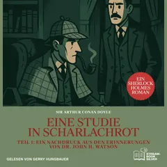 Eine Studie in Scharlachrot (Teil 1: Ein Nachdruck aus den Erinnerungen von Dr. John H. Watson)