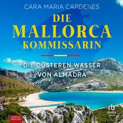 Die Mallorca-Kommissarin - Die düsteren Wasser von Almadrà
