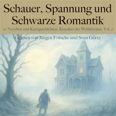 Schauer, Spannung und Schwarze Romantik, Vol. 2: 10 Novellen und Kurzgeschichten