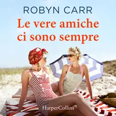 Le vere amiche ci sono sempre