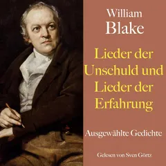 William Blake: Lieder der Unschuld und Lieder der Erfahrung