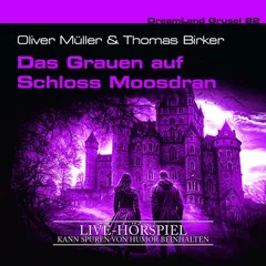 Das Grauen auf Schloss Moosdran (Live-Hörspiel)