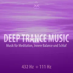 Deep Trance Music: 432 Hz + 111 Hz Musik für Meditation, Innere Balance und Schlaf