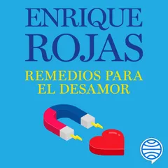 Remedios para el desamor. Nueva edición ampliada y actualizada