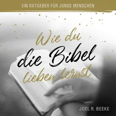 Wie du die Bibel lieben lernst