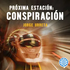 Próxima estación: conspiración