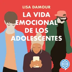 La vida emocional de los adolescentes