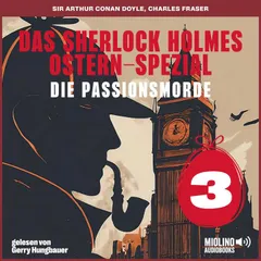Das Sherlock Holmes Ostern-Spezial (Die Passionsmorde, Folge 3)
