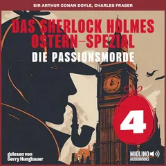 Das Sherlock Holmes Ostern-Spezial (Die Passionsmorde, Folge 4)