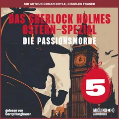 Das Sherlock Holmes Ostern-Spezial (Die Passionsmorde, Folge 5)