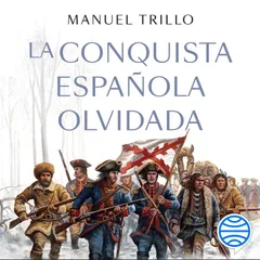 La conquista española olvidada
