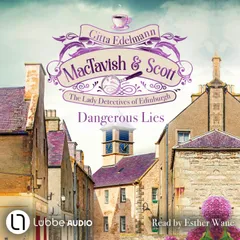 Dangerous Lies - MacTavish & Scott - The Lady Detectives of Edinburgh, Episode 5